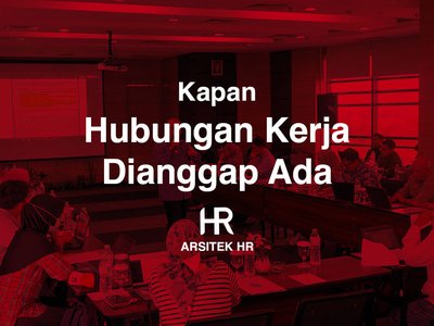 Kapan Hubungan Kerja Dianggap Ada?